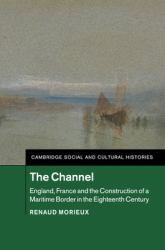 The Channel : England, France and the Construction of a Maritime Border in the Eighteenth Century