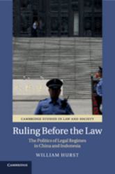 Ruling Before the Law : The Politics of Legal Regimes in China and Indonesia