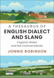 A Thesaurus of English Dialect and Slang : England, Wales and the Channel Islands
