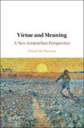 Virtue and Meaning : A Neo-Aristotelian Perspective