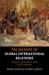 The Making of Global International Relations : Origins and Evolution of IR at Its Centenary
