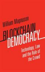 Blockchain Democracy : Technology, Law and the Rule of the Crowd