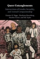 Queer Entanglements : Intersections of Gender, Sexuality, and Animal Companionship
