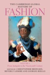 The Cambridge Global History of Fashion : From Antiquity to the Nineteenth Century