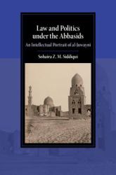 Law and Politics under the Abbasids : An Intellectual Portrait of Al-Juwayni