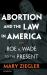 Abortion in America : A Legal History from Roe to the Present