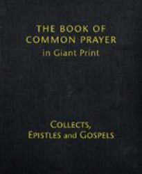 The Book of Common Prayer in Giant Print : Collects, Epistles and Gospels