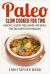 Paleo Slow Cooker for Two : Healthy, Gluten-Free Hands-Off Meals (the Easy Way to Eat Healthy)