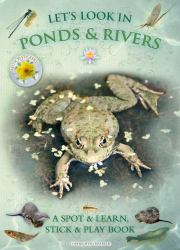 Let's Look in Ponds and Rivers : A Spot and Learn, Stick and Play Book