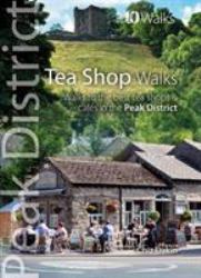Tea Shop Walks : Walks to the finest tea shops and cafes in the Peak District