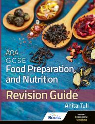 AQA GCSE Food Preparation and Nutrition : Revision Guide