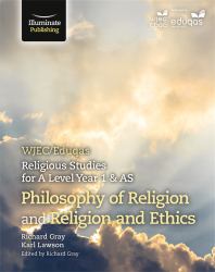 WJEC/Eduqas Religious Studies for A Level Year 1 and AS: Philosophy of Religion and Religion Ethics
