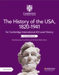 Cambridge International AS Level History The History of the USA, 18201941 Coursebook