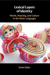 Lexical Layers of Identity : Words, Meaning, and Culture in the Slavic Languages