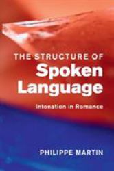 The Structure of Spoken Language : Intonation in Romance