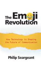 The Emoji Revolution : How Technology Is Shaping the Future of Communication