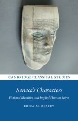 Seneca's Characters : Fictional Identities and Implied Human Selves