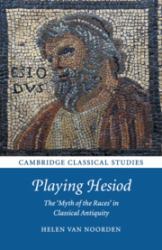 Playing Hesiod : The 'Myth of the Races' in Classical Antiquity