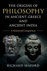 The Origins of Philosophy in Ancient Greece and Ancient India : A Historical Comparison