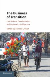 The Business of Transition : Law Reform, Development and Economics in Myanmar