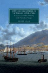 Settler Colonialism in Victorian Literature : Economics and Political Identity in the Networks of Empire