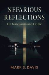 Nefarious Reflections : On Narcissism and Crime