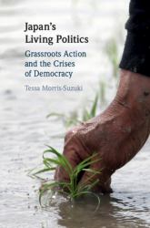 Japan's Living Politics : Grassroots Action and the Crises of Democracy