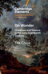 On Wonder : Literature and Science in the Long Eighteenth Century