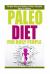 Paleo Diet : Paleo Diet for Busy People: Simple Ways to Make a Paleo Diet Easy to Follow
