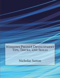 Windows Phone8 Development Tips, Tricks, and Skills