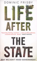 Life after the State : Why We Don't Need Government
