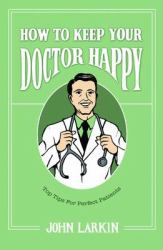 How to Keep Your Doctor Happy