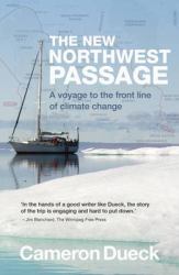 The New Northwest Passage : A Voyage to the Front Line of Climate Change