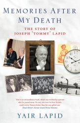 Memories after My Death : The Story of Joseph 'Tommy' Lapid