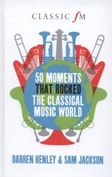 50 Moments That Rocked the Classical Music World