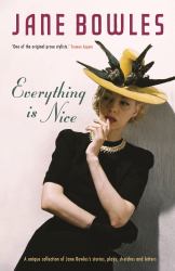 Everything Is Nice : Collected Stories, Fragments and Plays