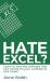 Hate Excel? Learn to Love the Software That Can Transform Your Confidence and Career : Learn to Love the Software That Can Transform Your Confidence and Career
