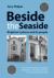Beside the Seaside : Brighton's Places and Its People: The Famous and Infamous Associated with Brighton - Where They Were Born, Lived, Educated, Stayed or Died