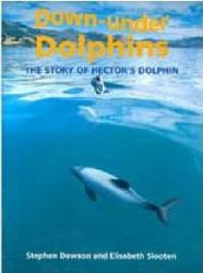 Down-under Dolphins : The Story of Hector's Dolphin