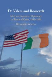 De Valera and Roosevelt : Irish and American Diplomacy in Times of Crisis, 1932-9