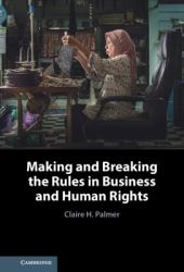 Making and Breaking the Rules in Business and Human Rights