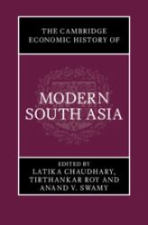 The Cambridge Economic History of Modern South Asia
