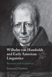 Wilhelm Von Humboldt and Early American Linguistics : Resources and Inspirations
