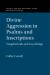 Divine Aggression in Psalms and Inscriptions : Vengeful Gods and Loyal Kings Divine Aggression in Psalms and Inscriptions : Vengeful Gods and Loyal Kings