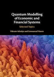 Quantum Modelling of Economic and Financial Systems : Selected Topics