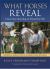 What Horses Reveal : From First Meeting to Friend for Life