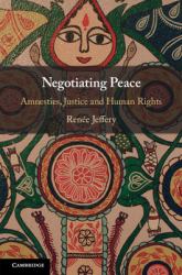 Negotiating Peace : Amnesties, Justice, and Human Rights