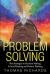 Problem Solving : Proven Strategies to Mastering Critical Thinking, Problem Solving and Decision Making