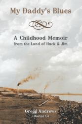 My Daddy's Blues : A Childhood Memoir from the Land of Huck & Jim