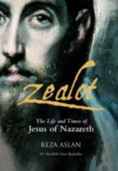 Zealot : The Life and Times of Jesus of Nazareth